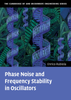 Phase Noise and Frequency Stability in Oscillators (The Cambridge RF and Microwave Engineering Series)